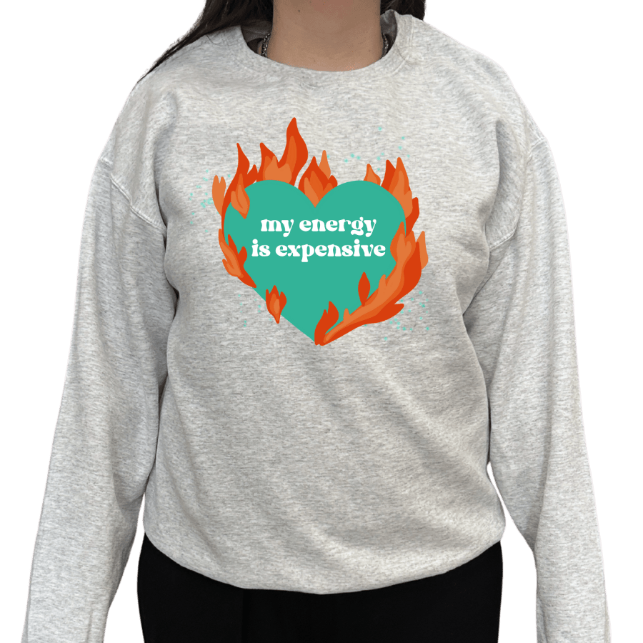 My Energy is Expensive Crewneck Sweatshirt - The Sassy Olive