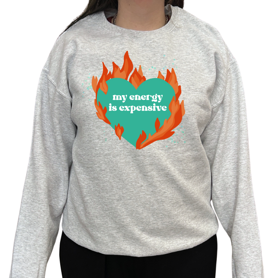 My Energy is Expensive Crewneck Sweatshirt
